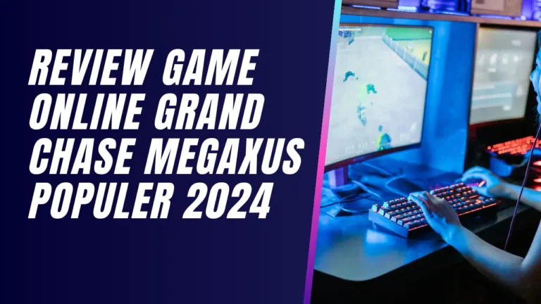 Review Game Online Grand Chase Megaxus Populer 2024